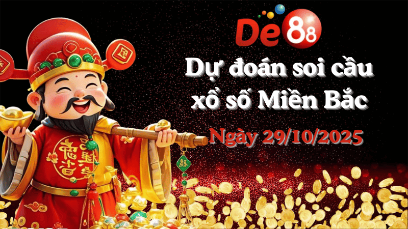 DE88 Dự đoán soi cầu xổ số miền Bắc hôm nay ngày 29/10/2025 [Đỉnh Nhất]